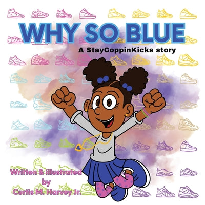 Cover Image for Why So Blue: A StayCoppinKicks Story -- Curtis M. Harvey, Paperback