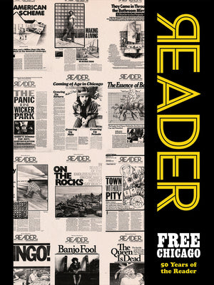 Cover Image for Free Chicago: 50 Years of the Reader -- Christopher Hass, Hardcover
