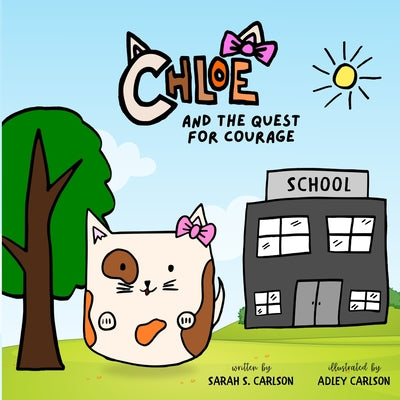 Cover Image for Chloe and the Quest for Courage -- Sarah S. Carlson, Paperback