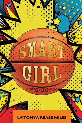 Cover Image for Smart Girl: A First-Gen Origin Story -- La'tonya Rease Miles, Paperback