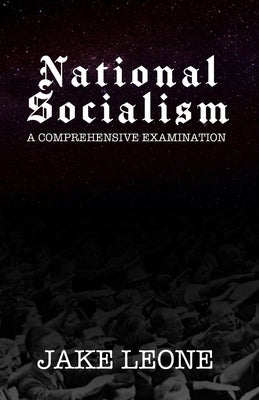 Cover Image for National Socialism: A Comprehensive Examination -- Jake Leone, Paperback