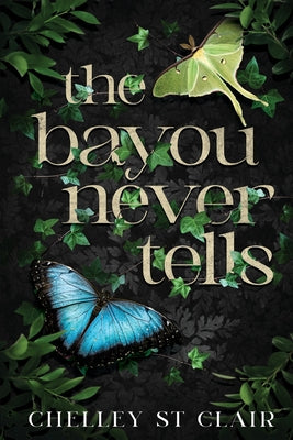 Cover Image for The Bayou Never Tells -- Chelley St Clair, Paperback