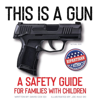 Cover Image for This Is A Gun: A Safety Guide For Families With Children -- David Hayes Cox, Hardcover