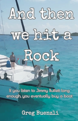Cover Image for And Then We Hit A Rock -- Greg Buenzli, Paperback