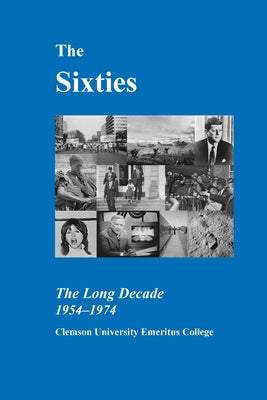 Cover Image for The Sixties -- Clemson University Emeritus College, Paperback