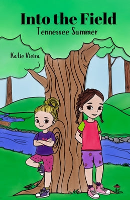 Cover Image for Into the Field: Tennessee Summer -- Katie Vieira, Paperback