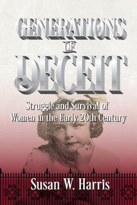 Cover Image for Generations of Deceit: The Struggle and Survival of Women in the Early 20th Century -- Susan W. Harris, Paperback