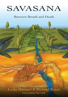 Cover Image for Savasana Between Breath and Death -- Leslie Howard, Paperback