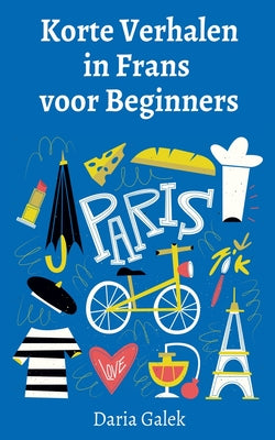 Cover Image for Korte Verhalen in Frans voor Beginners -- Daria Galek, Paperback