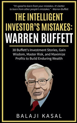 Cover Image for The Intelligent Investor's Mistakes: Warren Buffett -- Balaji Kasal, Paperback