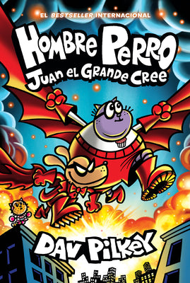 Cover Image for Hombre Perro: Juan El Grande Cree (Dog Man: Big Jim Believes) -- Dav Pilkey, Hardcover