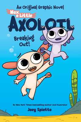 Cover Image for Max, a Little Axolotl #2: Breaking Out! (an Original Graphic Novel) -- Joey Spiotto, Paperback