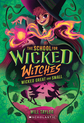 Cover Image for Wicked, Great and Small (the School for Wicked Witches, Book 4) -- Will Taylor, Paperback