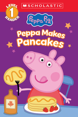 Cover Image for Peppa Pig: Peppa Makes Pancakes (Scholastic Level 1 Reader) -- Scholastic, Paperback