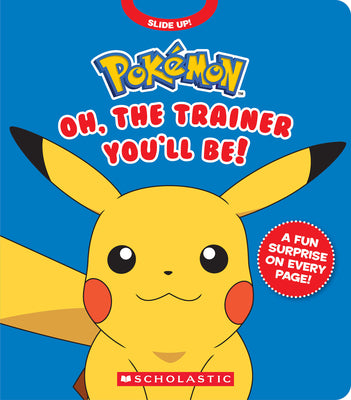 Cover Image for Pokémon: Oh, the Trainer You'll Be! (an Interactive Board Book) -- Simcha Whitehill, Board Books