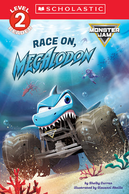 Cover Image for Monster Jam: Race On, Megalodon (Scholastic Level 2 Reader) -- Shelby Curran, Paperback