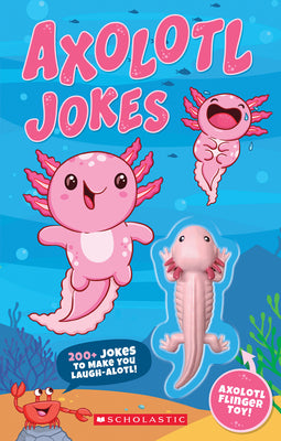 Cover Image for Axolotl Jokes: 200+ Jokes to Make You Laugh-A-Lotl! -- Scholastic, Paperback