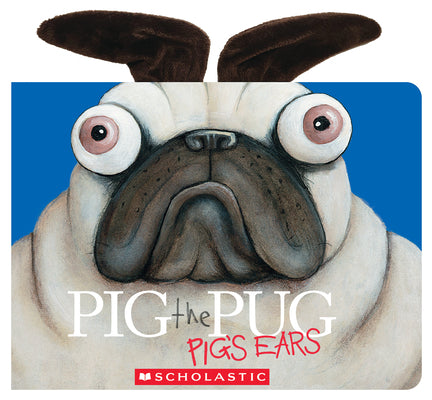 Cover Image for Pig the Pug: Pig's Ears -- Aaron Blabey, Paperback