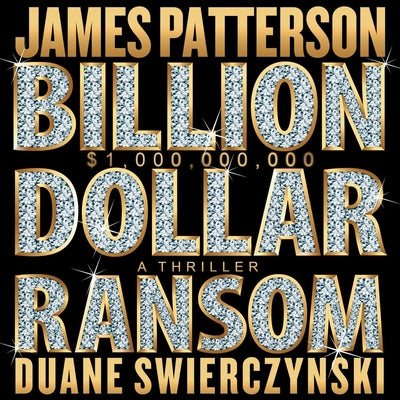 Cover Image for Billion-Dollar Ransom: A Thriller -- James Patterson, CD-Audio