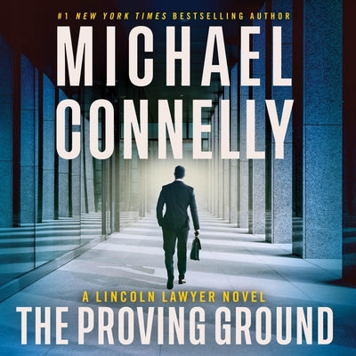 Cover Image for The Proving Ground: A Lincoln Lawyer Novel -- Michael Connelly, CD-Audio