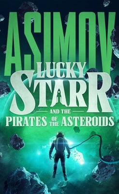 Cover Image for Lucky Starr and the Pirates of the Asteroids -- Isaac Asimov, Hardcover