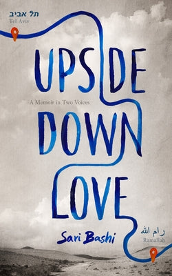 Cover Image for Upside-Down Love: A Memoir in Two Voices -- Sari Bashi, Hardcover
