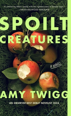 Cover Image for Spoilt Creatures -- Amy Twigg, Hardcover