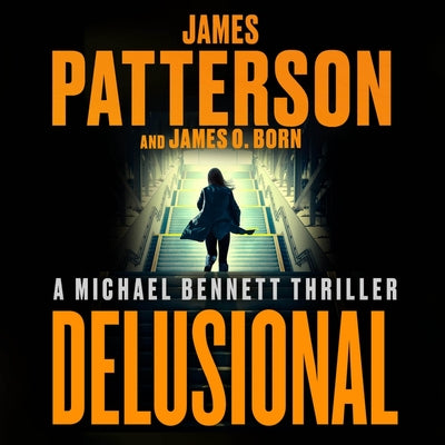 Cover Image for Delusional: A Michael Bennett Thriller -- James Patterson, Compact Disc