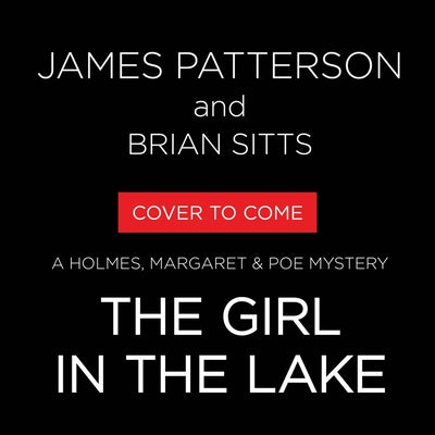 Cover Image for The Girl in the Lake: A Holmes, Margaret & Poe Mystery -- James Patterson, Compact Disc