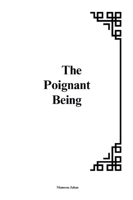 Cover Image for The Poignant Being: The Interplay of Vulnerability, Existence, and Meaning -- Mamoon Jahan, Paperback