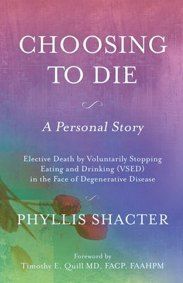 Cover Image for Choosing to Die: A Personal Story -- Phyllis Shacter, Paperback