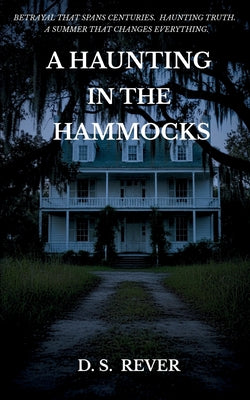 Cover Image for A Haunting in the Hammocks -- D. S. Rever, Paperback
