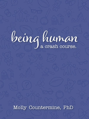 Cover Image for Being Human: A Crash Course. -- Molly S. Countermine, Paperback
