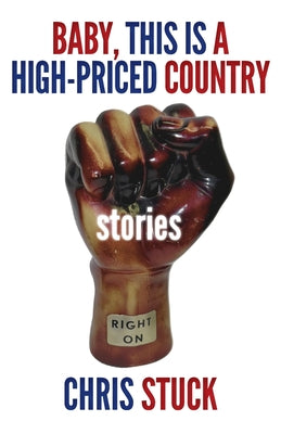 Cover Image for Baby, This is a High-Priced Country: Stories -- Chris Stuck, Paperback
