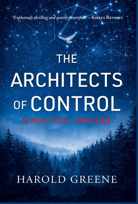 Cover Image for The Architects of Control: A Political Thriller -- Harold Greene, Hardcover