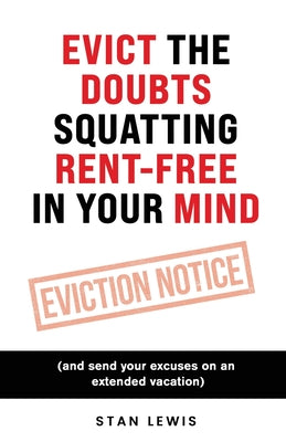 Cover Image for Evict The Doubts Squatting Rent-Free In Your Mind -- Stan Lewis, Paperback