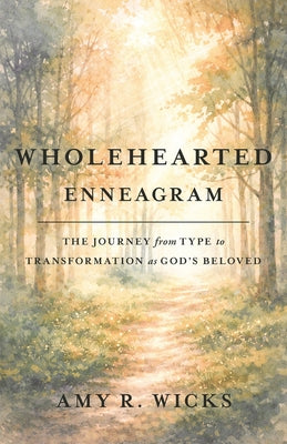 Cover Image for Wholehearted Enneagram: The Journey From Type to Transformation as God's Beloved -- Amy R. Wicks, Paperback