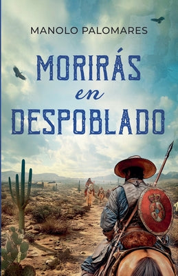 Cover Image for Morirás en Despoblado -- Manolo Palomares, Paperback