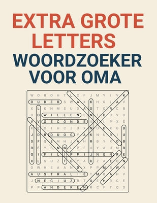 Cover Image for Extra Grote Letters Woordzoeker voor Oma: Makkelijk leesbare puzzels voor ontspanning en hersentraining -- Alijda Vork, Paperback