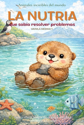 Cover Image for La nutria que sabía resolver problemas: Cuento infantil bilingüe (español-inglés) sobre pensar con calma y encontrar soluciones -- Vainila Merida T, Paperback