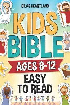 Cover Image for Kids Bible ages 8-12 Easy to Read: A Children's Bible with Stories for Kids, Faith-Building Lessons, and an Inspiring Adventure. 38 Stories from the O -- Silas Heartland, Paperback
