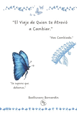 Cover Image for El Viaje de Quien Se Atrevio a Cambiar.: El inicio de una nueva versión de ti -- Beethovens Bernardin, Paperback