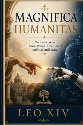 Cover Image for Magnifica Humanitas: On the Protection of Human Person in the Time of Artificial Intelligence -- Leo XIV, Paperback