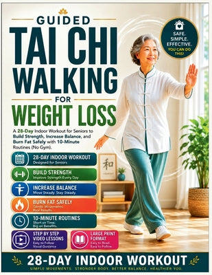 Cover Image for Guided Tai Chi Walking For Weight Loss: A 28-Day Indoor Workout for Seniors to Build Strength, Increase Balance, and Burn fat safely with 10 Minutes R -- Evelyn D. Chen, Paperback