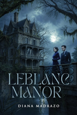 Cover Image for LeBlanc Manor -- Diana Madrazo, Paperback