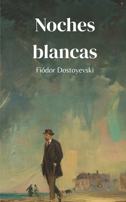 Cover Image for Noches blancas -- Lucas Stefano Gatica Goularte, Paperback