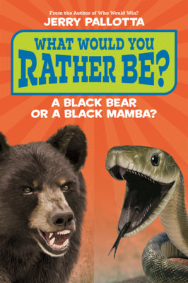 Cover Image for What Would You Rather Be? a Black Bear or a Black Mamba? -- Jerry Pallotta, Prebound