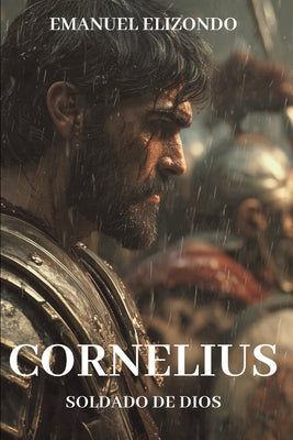 Cover Image for Cornelius: Soldado de Dios -- Emanuel Elizondo, Paperback