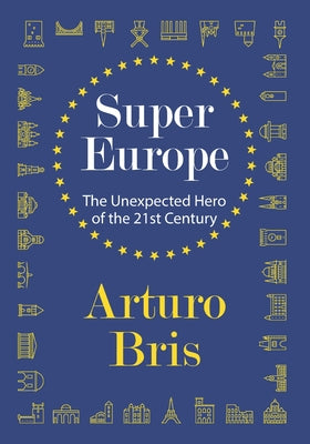 Cover Image for SuperEurope: The Unexpected Hero of the 21st Century -- Arturo Bris, Paperback