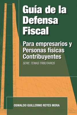 Cover Image for Guía de la Defensa Fiscal: Para Empresarios y Personas Físicas Contribuyentes -- Edgardo Reyes Corona, Paperback